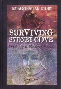 Surviving Sydney Cove: The Diary of Elizabeth Harvey, Sydney, 1790 by Goldie Alexander