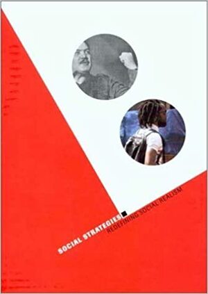 Social Strategies: Redefining Social Realism by Klaus Ottmann