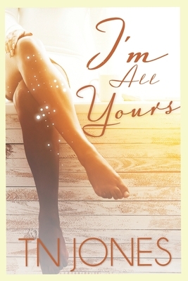 I'm All Yours by Tn Jones