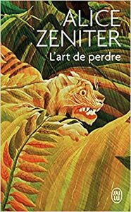 L'Art de perdre by Alice Zeniter