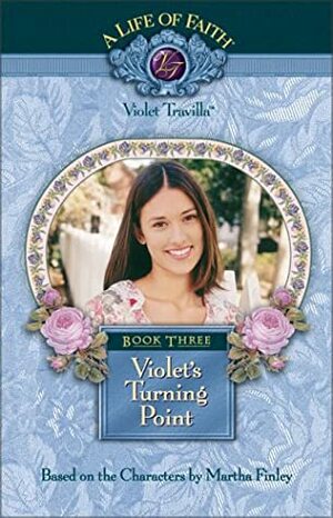 Violet's Turning Point by Martha Finley, Kersten Hamilton