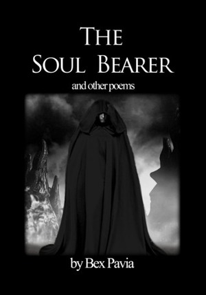 The Soul Bearer - and other poems by R.K. Pavia