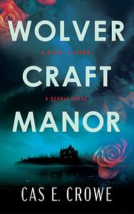 Wolvercraft Manor by Cas E. Crowe