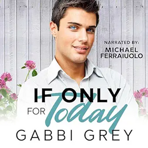 If Only for Today by Gabbi Grey