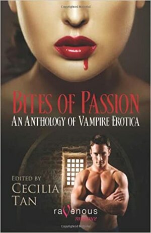 Bites of Passion: An Anthology of Vampire Erotica by A.M. Hartnett, Cecilia Tan