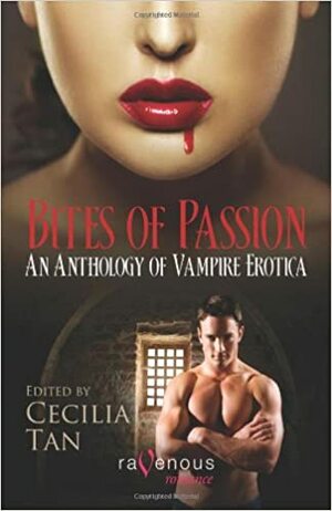 Bites of Passion: An Anthology of Vampire Erotica by Cecilia Tan, A.M. Hartnett