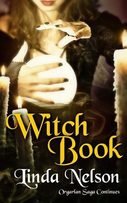 Witch Book: (Orgarlan Saga: Book 2) by Linda Nelson