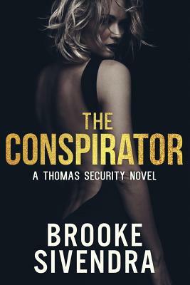 The Conspirator: A Thomas Security Novel by Sivendra Brooke