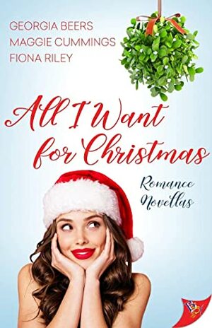 All I Want for Christmas (Romance Novella Collection) by Maggie Cummings, Georgia Beers, Fiona Riley