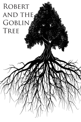 Robert and the Goblin Tree by Sheryl Nelson