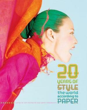 20 Years of Style: The World According to Paper by Michael Musto, David Hershkovits, Kim Hastreiter