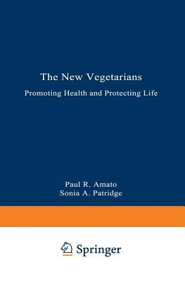 The New Vegetarians: Promoting Health and Protecting Life by Sonia a. Partridge, Paul R. Amato