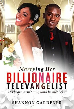 Televangelist (Marrying Her Billionaire) by Shannon Gardener