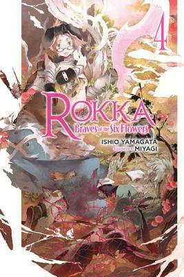 Rokka: Braves of the Six Flowers, Vol. 4 (light novel) by Ishio Yamagata