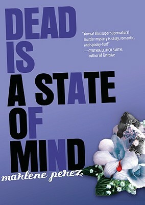 Dead Is a State of Mind by Marlene Perez