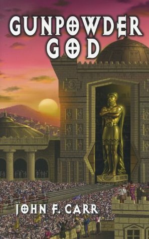 Gunpowder God by John F. Carr