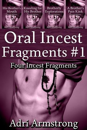 Oral Incest Fragments by Adri Armstrong