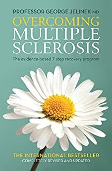 Overcoming Multiple Sclerosis: The Evidence-based 7 Step Recovery Program by George Jelinek MD