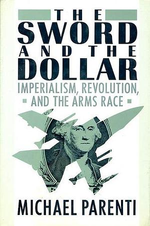 The Sword & The Dollar by Michael Parenti, Michael Parenti