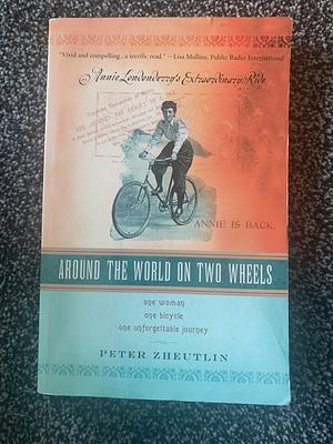 Around the World on Two Wheels: Annie Londonderry's Extraordinary Ride by Peter Zheutlin