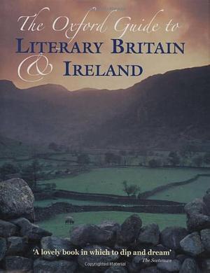 The Oxford Guide to Literary Britain &amp; Ireland by Nicholas Robins, Daniel Hahn