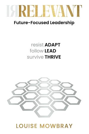 Relevant: Future-Focused Leadership by Louise Mowbray