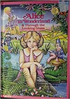 Alice In Wonderland & Through The Looking Glass by Lewis Carroll