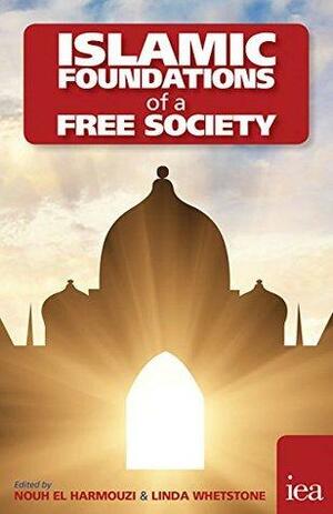 Islamic Foundations of a Free Society by Mustafa Acar, Souad Adnane, Hicham El Moussaoui, Hasan Yücel Başdemir, Youcef Maouchi, Linda Whetstone, Kathya Berrada, Nouh El Harmouzi, Azhar Aslam, M.A. Muqtedar Khan, Atilla Yayla, Maszlee Malik, Bican Şahin