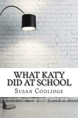 What Katy Did at School by Susan Coolidge