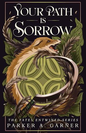 Your Path is Sorrow by Parker A. Garner