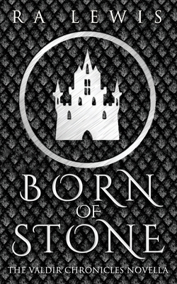 Born of Stone, A Valdir Chronicles Novella by Ra Lewis