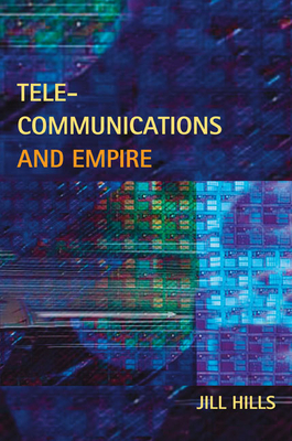 Telecommunications and Empire by Jill Hills