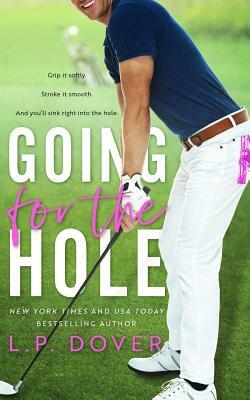 Going for the Hole by L.P. Dover