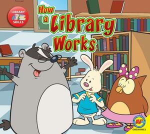 How a Library Works by Amanda Stjohn