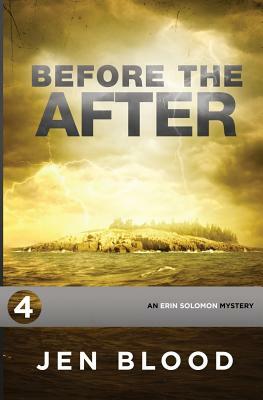 Before the After: Book 4, The Erin Solomon Mysteries by Jen Blood
