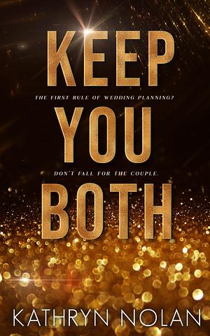 Keep You Both: An MFF Holiday Novella by Kathryn Nolan, Kathryn Nolan