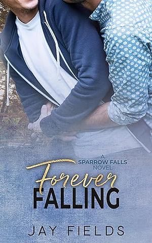 Forever Falling by Jay Fields