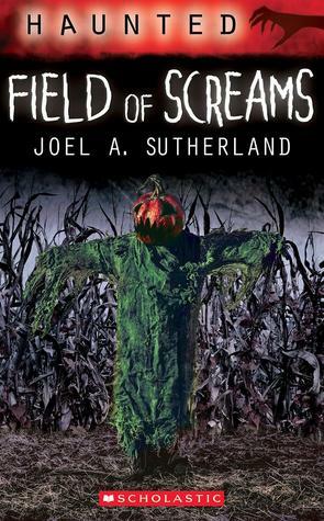 Field of Screams by Joel A. Sutherland