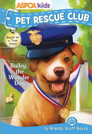 ASPCA Kids: Pet Rescue Club: Bailey the Wonder Dog by Brenda Scott Royce, Dana Regan, Steven James