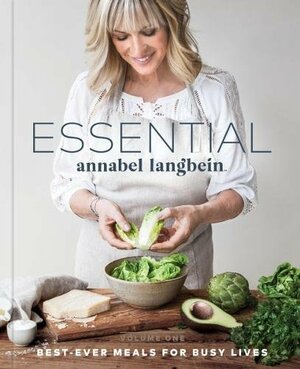 Essential Annabel Langbein: Volume 1 by Annabel Langbein