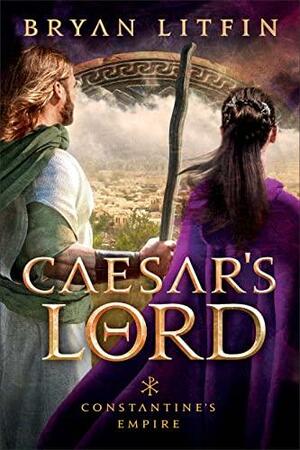 Caesar's Lord by Bryan M. Litfin, Bryan M. Litfin