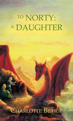 To Norty: A Daughter by Charlotte Bishop