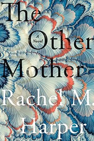 The Other Mother by Rachel M. Harper