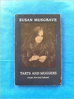 Tarts and Muggers by Susan Musgrave