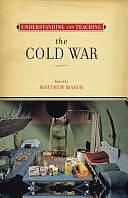 Understanding and Teaching the Cold War by Matthew Masur