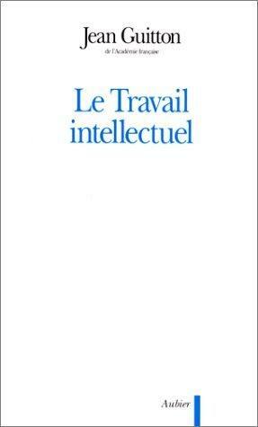 Le travail intellectuel by Jean Guitton