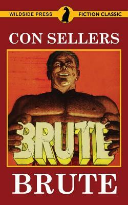 Brute by Con Sellers