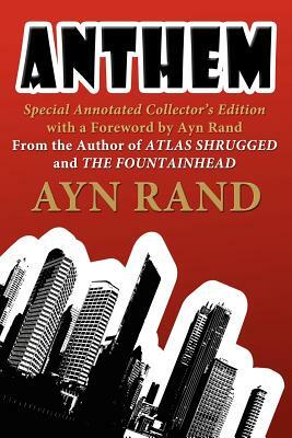 Anthem: Special Annotated Collectors Edition with a Foreward by Ayn Rand by Ayn Rand