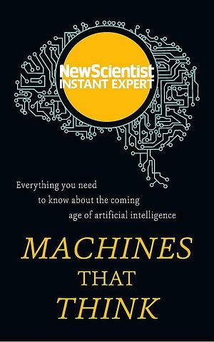 Machines That Think by New Scientist, New Scientist