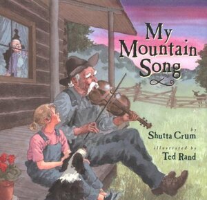 My Mountain Song by Ted Rand, Shutta Crum